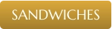 SANDWICHES