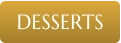 DESSERTS
